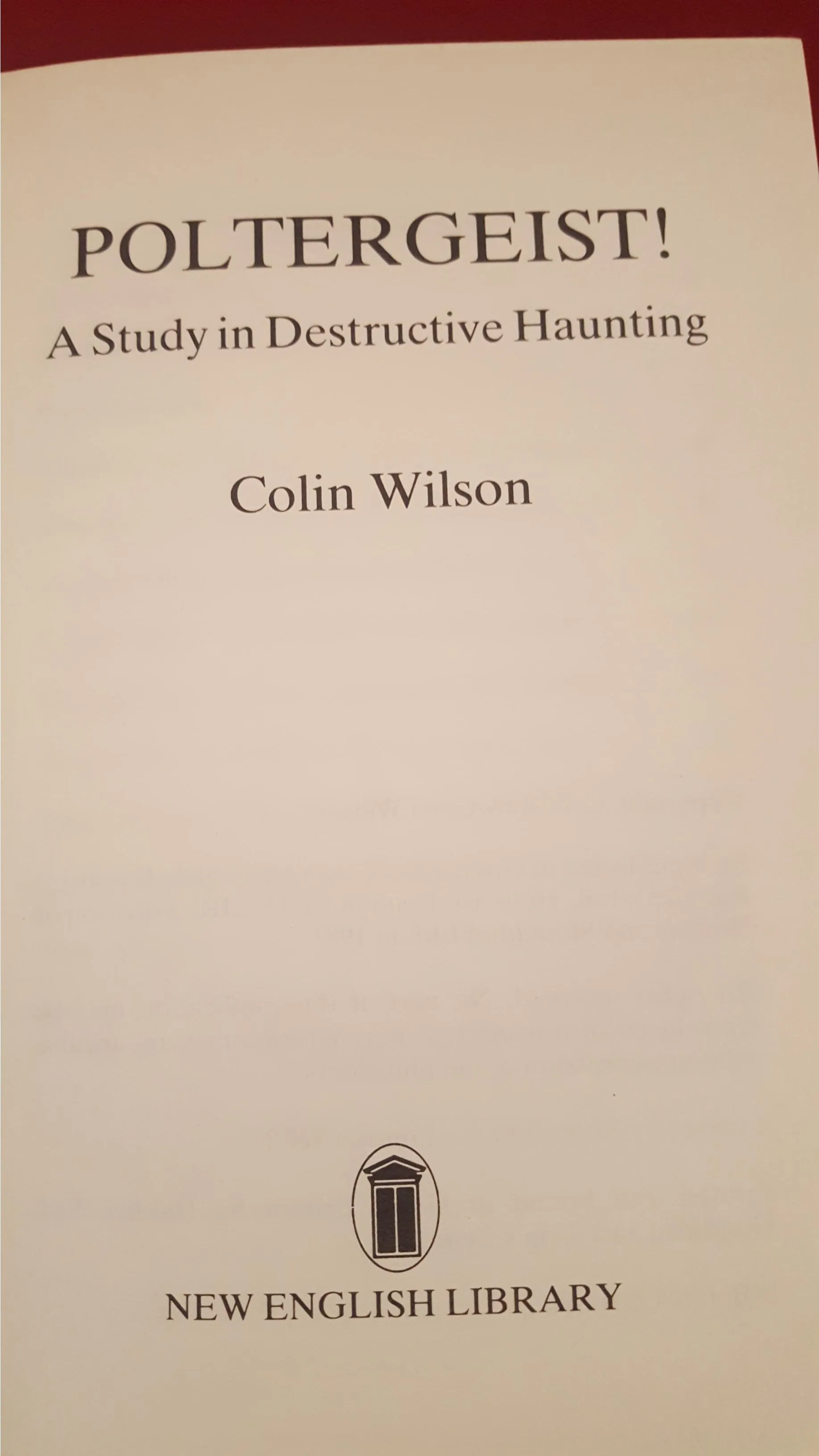 Colin Wilson - Poltergeist! A study in destructive haunting, New English Library, 1981, 1st Edition